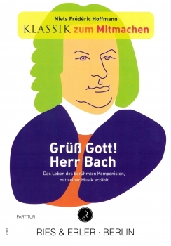 Grüss Gott! Herr Bach für Sprecher und Orchester (LM)