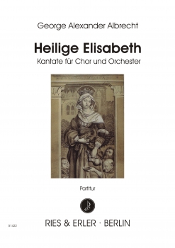 Heilige Elisabeth - Kantate für Chor und Orchester