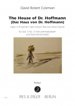 The House of Dr. Hoffmann für Soli, Chor, 3 Instrumentalsolisten und Kammerorchester (LM)