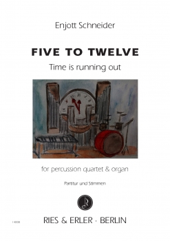 Five to Twelve (Time is running out) for percussion quartet & organ