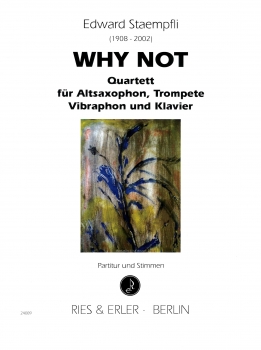 Why not? - Quartett für Saxophon, Trompete, Vibraphon und Klavier (LM)