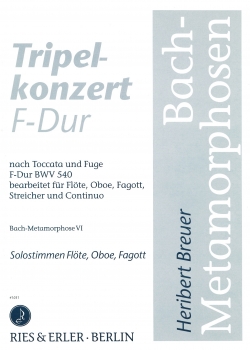 Tripelkonzert F-Dur (Bach-Metamorphose VI) Solostimmen Flöte, Oboe, Fagott