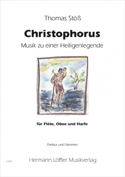 Christophorus - Musik zu einer Heiligenlegende für Flöte, Oboe und Harfe