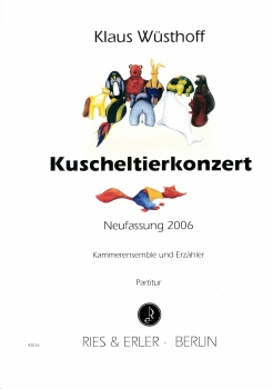 Kuscheltierkonzert (Neufassung 2006) für Kammerensemble und Erzähler