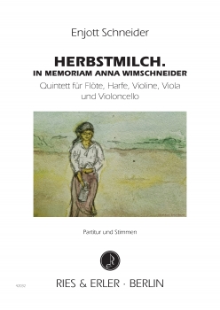 Herbstmilch. In Memoriam Anna Winschneider für Flöte, Harfe, Violine, Viola, Violoncello