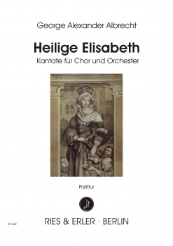 Heilige Elisabeth - Kantate für Chor und Orchester (LM)