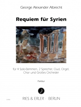 Requiem für Syrien für 4 Solo-Stimmen, 2 Sprecher, Oud, Orgel, Chor und großes Orchester