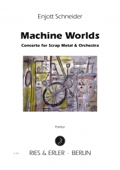 Machine Worlds - Concerto for Scrap Metal and Orchestra