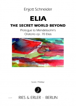 ELIA - The Secret World Beyond (Prologue to Mendelssohn's Oratorio op. 70 Elias)