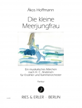 Die kleine Meerjungfrau für Erzähler und Kammerorchester / Ensemble (LM)