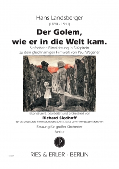 Musik zum Stummfilm "Der Golem, wie er in die Welt kam" von Carl Boese und Paul Wegener für großes Orchester (LM)