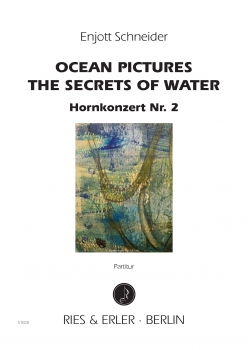Ocean Pictures - The Secrets of Water - Hornkonzert Nr. 2 (LM)