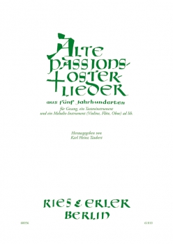 Alte Passions- und Osterlieder aus fünf Jahrhunderten für Gesang, Tasteninstrument und Melodie-Instrument (ad lib.)