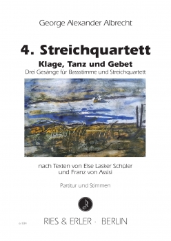 4. Streichquartett - Klage, Tanz und Gebet - Drei Gesänge für Bassstimme und Streichquartett