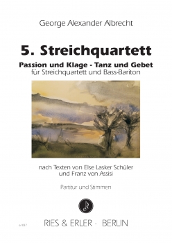 5. Streichquartett - Passion und Klage - Tanz und Gebet für Streichquartett und Bass-Bariton