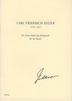 Carl Friedrich Zelter (1758-1823) - Ein Leben durch das Handwerk für die Musik