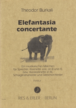 Elefantasia concertante - Ein musikalisches Märchen für Sprecher, Klarinette solo, Schlaginstrumente und Streichorchester (LM)