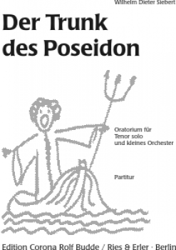 Der Trunk des Poseidon - Oratorium für Sprecher, Tenor solo und kleines Orchester (LM)