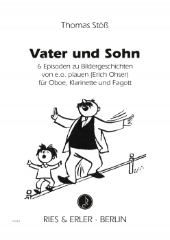 Vater und Sohn - 6 Episoden zu Bildergeschichten von e.o. plauen (Erich Ohser) für Oboe, Klarinette und Fagott