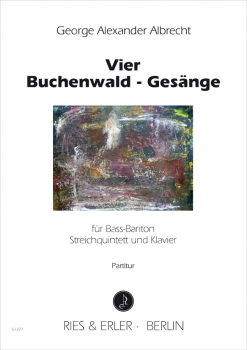 Vier Buchenwald-Gesänge für Bass-Bariton, Streichquintett und Klavier