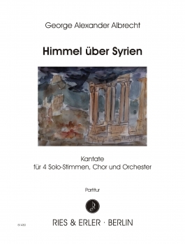 Himmel über Syrien - Kantate für 4 Solo-Stimmen, Chor und Orchester (LM)