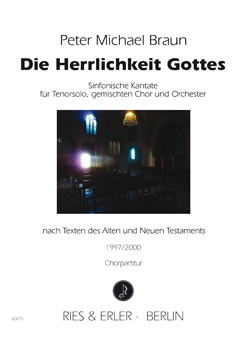 Die Herrlichkeit Gottes - Sinfonische Kantate für Tenorsolo, gem. Chor und Orchester (ChP)