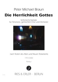 Die Herrlichkeit Gottes - Sinfonische Kantate für Tenorsolo, gem. Chor und Orchester (LM)