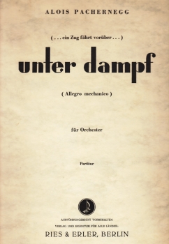 Unter Dampf -Allegro mechanico für Orchester-
