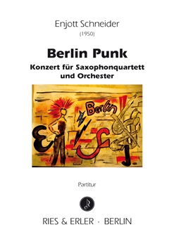 Berlin Punk - Konzert für Saxophonquartett und Orchester (LM)