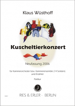 Kuscheltierkonzert (Neufassung 2006) für Kammerorchester und Erzähler (LM)