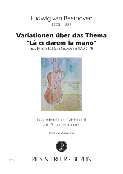 Variationen über das Thema "Là ci darem la mano" aus Mozarts Don Giovanni WoO 28 bearbeitet für drei Violoncelli