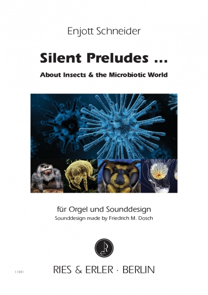 Silent Preludes ... About Insects & the Microbiotic World für Orgel und Sounddesign