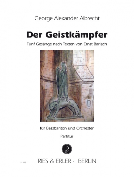 Der Geistkämpfer - Fünf Gesänge nach Texten von Ernst Barlach für Bassbariton und Orchester (LM)