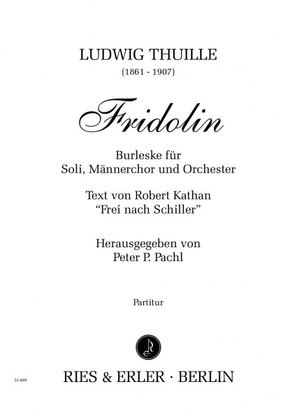 Fridolin - Burleske für Soli, Männerchor und Orchester (LM)