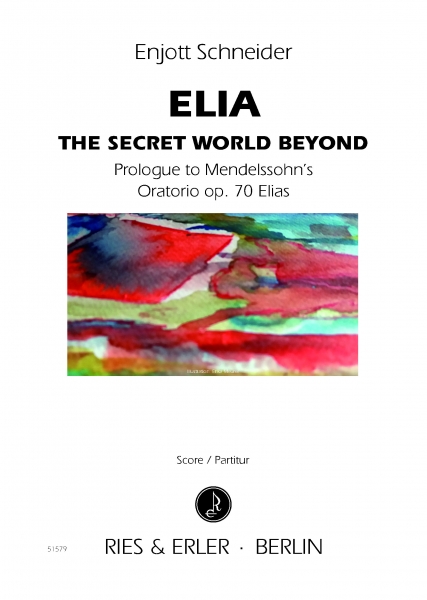 ELIA - The Secret World Beyond (Prologue to Mendelssohn's Oratorio op. 70 Elias)