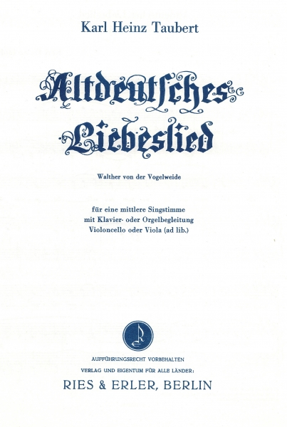 Altdeutsches Liebeslied für eine mittlere Singstimme mit Klavier- oder Orgelbegleitung, Vc oder Va (ad lib.)