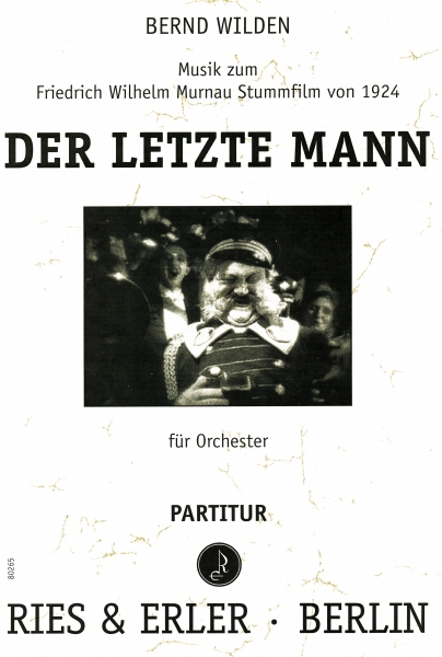 Neukomposition zum Stummfilm "Der letzte Mann" von Friedrich Wilhelm Murnau für Orchester (LM)