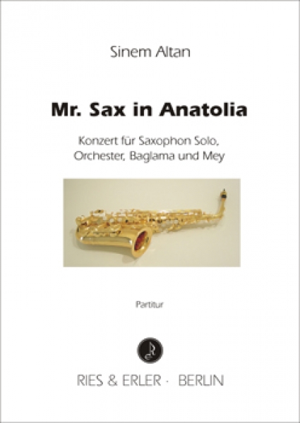 Mr. Sax in Anatolia, Konzert für Saxophon Solo, Orchester, Baglama und Mey (LM)