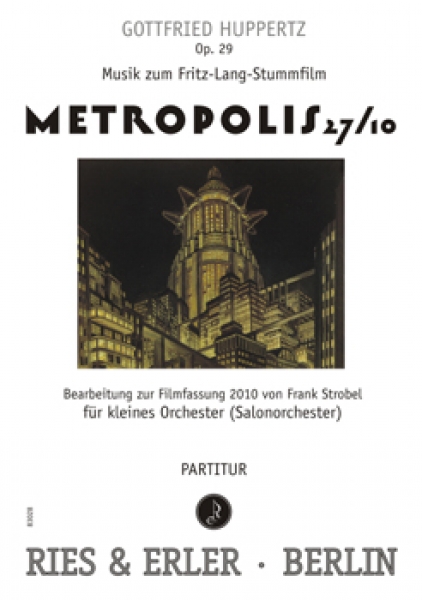 Musik zum Stummfilm Metropolis 27/10 von Fritz Lang für Kammerorchester (LM)