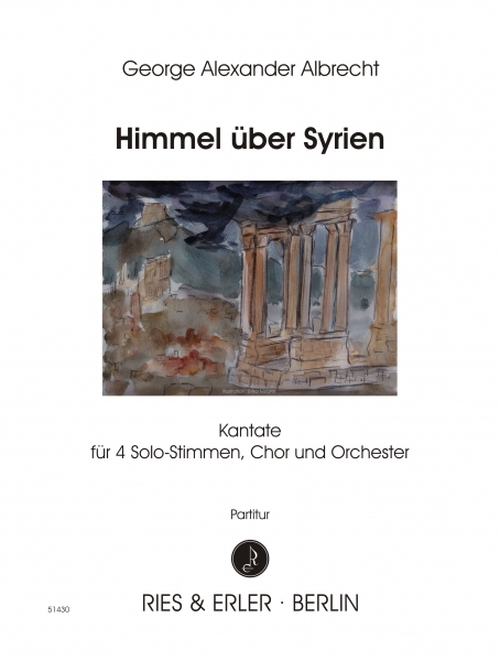 Himmel über Syrien - Kantate für 4 Solo-Stimmen, Chor und Orchester