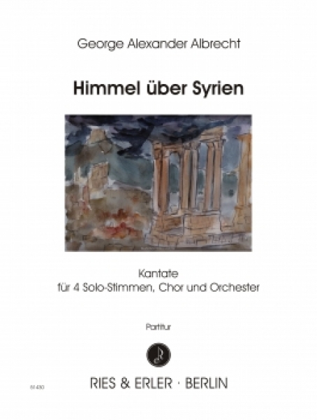 Himmel über Syrien - Kantate für 4 Solo-Stimmen, Chor und Orchester (LM)
