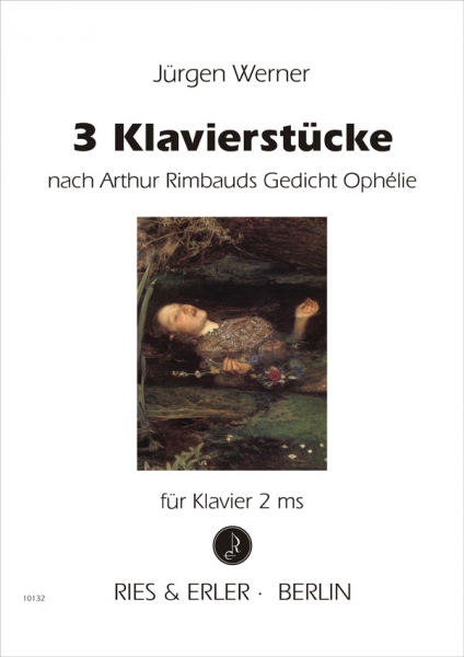 3 Klavierstücke nach Arthur Rimbauds Gedicht Ophélie
